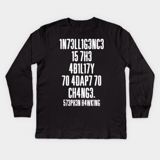 'Intelligence Is The Ability To Adapt To Change' Kids Long Sleeve T-Shirt
